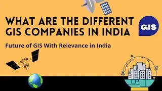 💥💥Different GIS Companies In India | Future of GIS | Relevance In India| #GIS #Giscompany