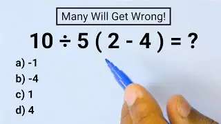 10 ÷ 5  ( 2 - 4 ) = ? Basic Math Problem Many Will Get Wrong!