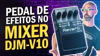 Como ligar PEDAL DE EFEITO no mixer DJM-V10