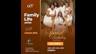 Special Family Life Series with Mama Rita (Birthday Edition) || 25. 05. 22 || Part 2 || #MamaRita60