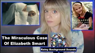 The Miraculous Case Of Elizabeth Smart | Rainy Background Sounds | Whispered True Crime ASMR