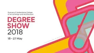 Duncan of Jordanstone College of Art & Design and Architecture Degree Show