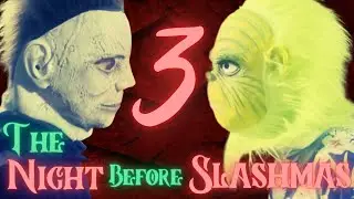 The Night Before Slashmas 3: MICHAEL MYERS VS THE GRINCH