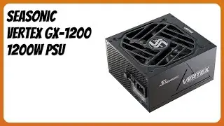 REVIEW (2026): Seasonic VERTEX GX-1200 1200W PSU. Features