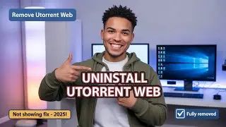 How to Uninstall uTorrent Web If It’s Not Showing in Apps & Programs (2025)