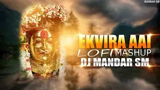 EkVira Aai Lofi Mashup | Dj Mandar Sm | 2022
