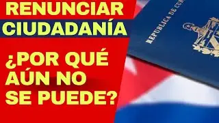 Would you renounce your Cuban citizenship? Why doesn't the Havana regime allow emigrants to do so?