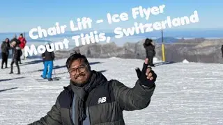 Mount Titlis | Chair Lift | Ice Flyer | Switzerland | Europe | Vacation | Adventure