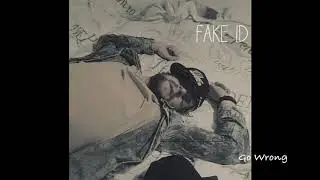Fake ID - Go Wrong