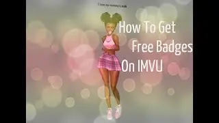How to get free badges on IMVU :)
