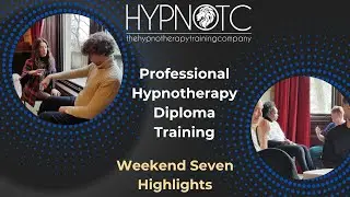 Professional Hypnotherapy Diploma course - Weekend 7 Highlights