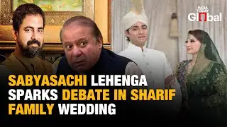 Sharif Family Wedding Sparks Outrage As Bride Chooses Sabyasachi Over Pakistani Designers