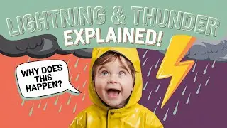 Why Do Lightning & Thunder Happen? - Fun Weather Science for Kids | Science Explainer for Kids!