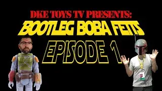 DKE Toys TV Presents: Bootleg Boba Fetts Episode 1