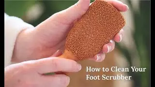 How to Clean Your Foot Scrubber