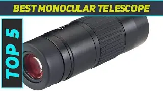Top 5 Best Monocular Telescope 2023