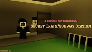 A Bizarre Day Secrets #2 - Secret Train/Subway Station