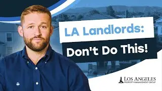 Expensive Mistakes Los Angeles Landlords Make