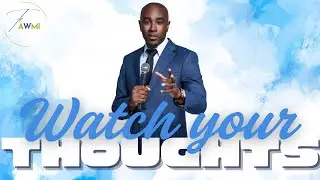 Watch Your Thoughts | Pastor KC | Faith at Work Ministries International