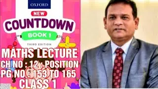 COUNTDOWN BOOK 1, CLASS 1, CH NO : 12 : POSTION,  PG NO : 153 TO 165,QUESTIONS SOLVED. (CAL PAK).