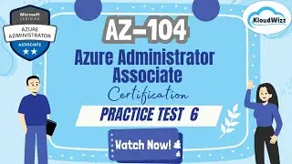 AZ-104 | Azure Administrator Associate | Practice Test 6|Cloud Certification Exam with Kloudwizz