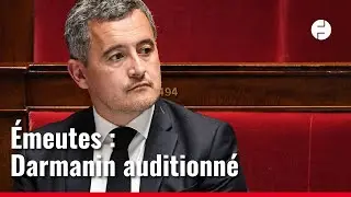 Émeutes : Gérald Darmanin auditionné par le Sénat