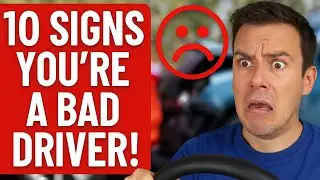 10 Signs You're a Bad Driver!