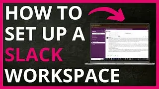 How To Set Up a Slack Workspace in 2024