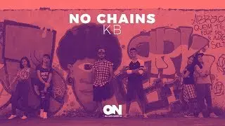 KB - No Chains / On no Movimento