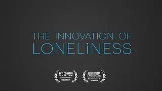 The Innovation of Loneliness