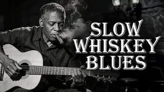 Mellow Slow Blues &ndash; Soft Guitar & Vocals | Relaxing Whiskey Night