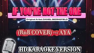 IF YOU'RE NOT THE ONE By Daniel Bedingfield (RnB COVER)-AYA🎤 HD KARAOKE VERSION @KLyricsKaraoke-x5y 