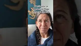 Borderline or Narcissistic Abuse & Rage After a Breakup