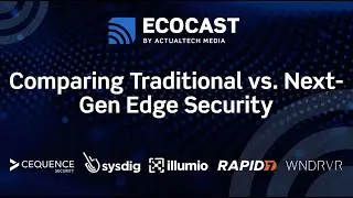 Comparing Traditional vs. Next-Gen Edge Security EcoCast