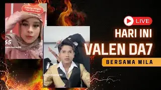 Live hari ini Valen DA7 mencari mila bikin netizen safok #valenda7  #milada7