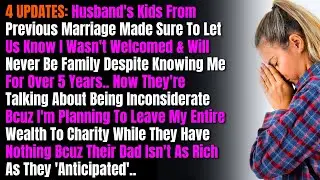 4 UPDATES: Husband's Kids From Previous Marriage Made Sure To Let Us Know I Wasn't Welcomed....