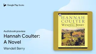 Hannah Coulter: A Novel by Wendell Berry &middot; Audiobook preview