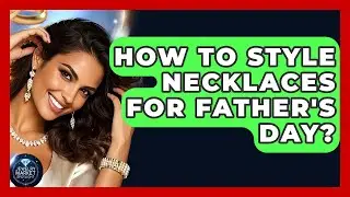 How To Style Necklaces For Father's Day? - Jewelry Market Spotlight