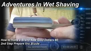 How to Hone a Brand New Gold Dollar 66, Preparing the Straight Razor Blade for Honing Part 2