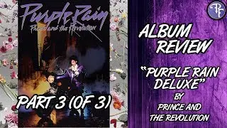 Prince: Purple Rain Deluxe - Album Review (2017) - Prince and the Revolution - Part 3 (of 3)