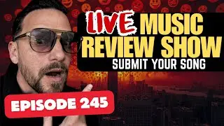 Music Review Show | Live Music Review  | Submit Your Song (Episode 245)