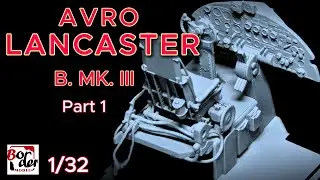 Border  Model  -  Avro  Lancaster  B. MK. III  1/32  (  Building  -  Part  1  )