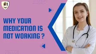 Why your Medication Is Not Working?
