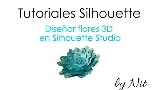 Diseñar Flores 3D en Silhouette Studio (Español)