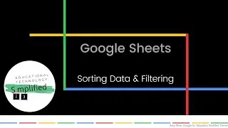 Google Sheets - Sorting Data and Filtering the View
