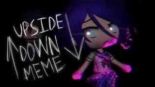 Upside Down Meme || GachaLife Yandere Simulator