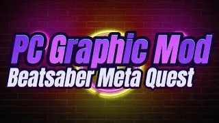 VR-GUIDE | PC Graphic Mod Beat Saber - Meta Quest