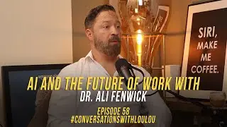 #58 AI and the future of work with Dr Ali Fenwick