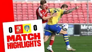 Match Highlights: Swindon Town 0-0 Colchester United