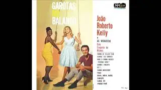 JO&Atilde;O ROBERTO KELLY E AS VOCALISTAS - GAROTAS NO BALAN&Ccedil;O  - &Aacute;LBUM   1962
